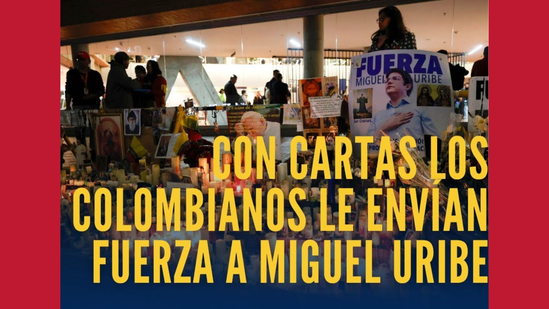 Con cartas, los colombianos le envían sus mejores deseos de pronta recuperación a Miguel Uribe Turbay.